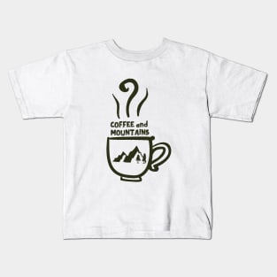 Coffee and Mountains - Coffee Lover - Cute Coffee Shirt Kids T-Shirt